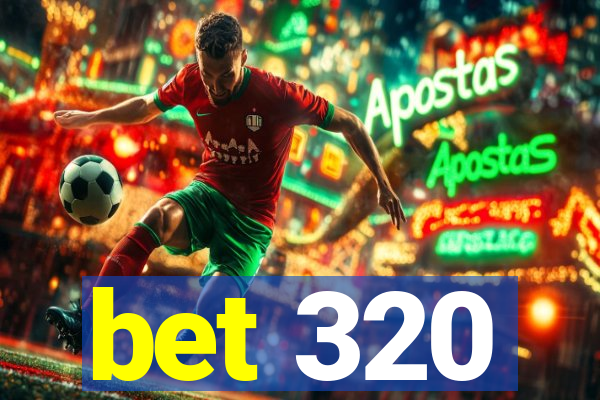 bet 320